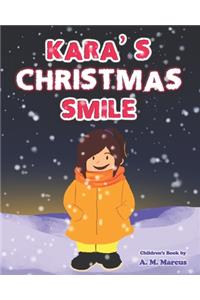 Children's Book: Kara's Christmas Smile: (Christmas Children's Picture Book on How to Raise a Kind and Caring Child) (Ages 3-8)