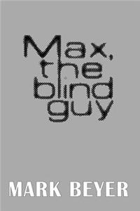 Max, the blind guy