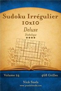 Sudoku Irrégulier 10x10 Deluxe - Diabolique - Volume 24 - 468 Grilles