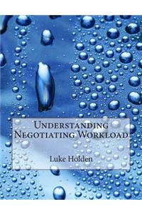 Understanding Negotiating Workload