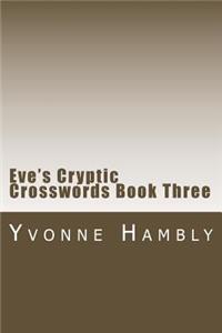 Eve's Cryptic Crosswords Book Three