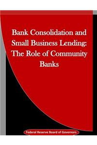 Bank Consolidation and Small Business Lending