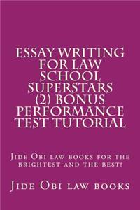Essay Writing for Law School Superstars (2) Bonus Performance Test Tutorial: Jide Obi Law Books for the Brightest and the Best