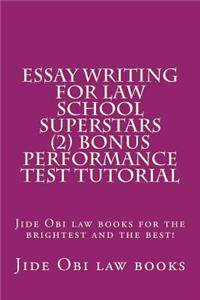 Essay Writing for Law School Superstars (2) Bonus Performance Test Tutorial: Jide Obi Law Books for the Brightest and the Best