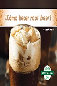 ¿CóMo Hacer Root Beer?/ How is Root Beer Made?