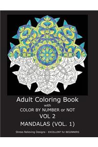 Adult Coloring Book with Color by Number or Not: Mandalas, Volume 1