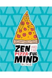 Zen and the Pizza-ful Mind