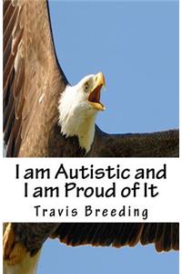 I am Autistic and I am Proud of It