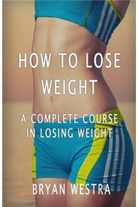 How To Lose Weight