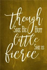 Chalkboard Journal - Though She Be But Little, She Is Fierce (Yellow)