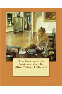 Autocrat of the Breakfast-Table . By