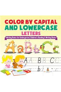 Color by Capital and Lowercase Letters - Writing Books for Kindergarten Children's Reading & Writing Books