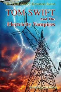 Tom Swift and the Electricity Vampires