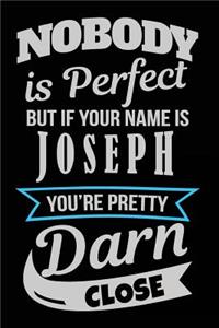 Nobody Is Perfect But If Your Name Is Joseph You're Pretty Darn Close