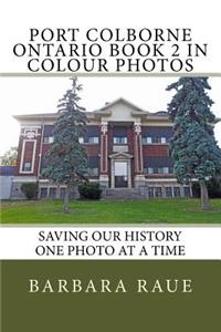 Port Colborne Ontario Book 2 in Colour Photos