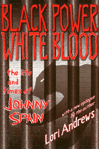 Black Power White Blood: The Life and Times of Johnny Spain