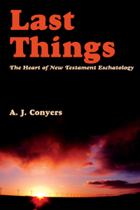 Last Things – Heart Of New Testament Eschatology