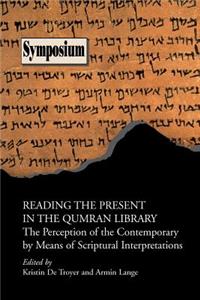 Reading the Present in the Qumran Library