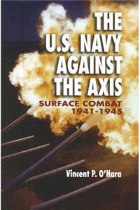U.S. Navy Against the Axis: Surface Combat, 1941-1945