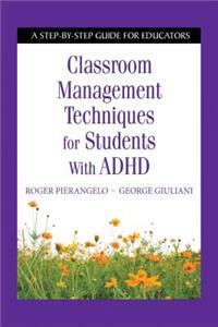 Classroom Management Techniques for Students with ADHD