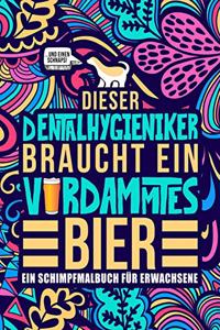Dieser Dentalhygieniker braucht ein verdammtes Bier
