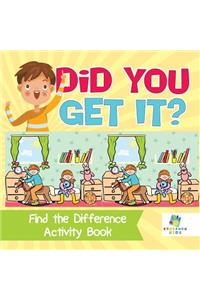 Did You Get It? Find the Difference Activity Book