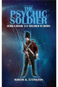 The Psychic Soldier Series-Book 2-A Soldier Is Born