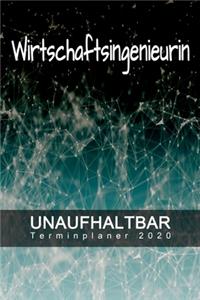 Wirtschaftsingenieurin - UNAUFHALTBAR - Terminplaner 2020