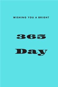 WISHING YOU A BRIGHT 365 DAY Notebook