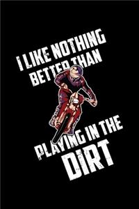 I Like Nothing Better Than Playing In The Dirt