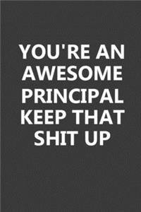 You're An Awesome Principal Keep That Shit Up