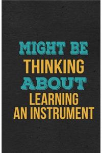 Might Be Thinking About Learning An Instrument A5 Lined Notebook