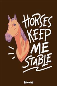 Mein Horses Keep Me Stable Kalender
