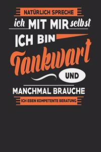 Natürlich Spreche Ich Mit Mir Selbst Ich bin Tankwart Und Manchmal Brauche Ich Eben Kompetente Beratung