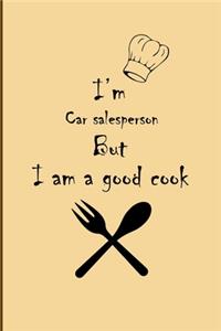 I am Car salesperson But I'm a good Cook Journal