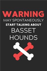 Warning May Spontaneously Start Talking About Basset Hounds