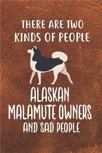 There Are Two Kinds Of People Alaskan Malamute Owners And Sad People Gratitude Journal