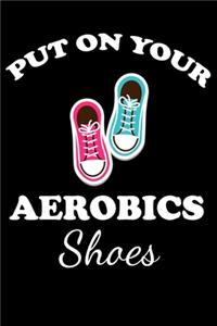 Put on Your Aerobics Shoes