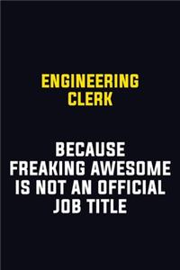Engineering Clerk Because Freaking Awesome Is Not An Official Job Title