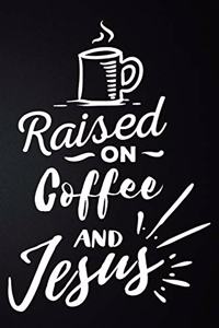 Raised On Coffee And Jesus