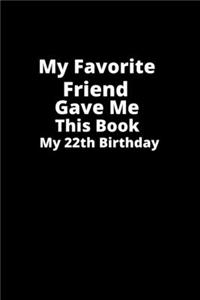 My Favorite Friend gave me this book on my 22th birthday.