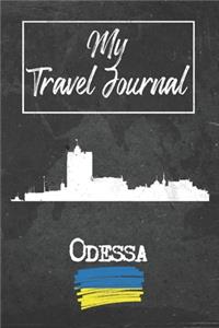 My Travel Journal Odessa: 6x9 Travel Notebook or Diary with prompts, Checklists and Bucketlists perfect gift for your Trip to Odessa (Ukraine) for every Traveler