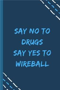 say no to drugs say yes to Wireball -Composition Sport Gift Notebook