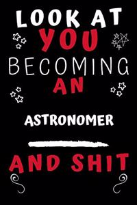 Look At You Becoming An Astronomer And Shit!