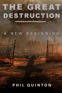 Great Destruction, A New Beginning