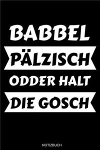 Babbel Pälzisch Odder Halt Die Gosch