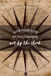 Live Your Life By the Compass, Not By the Clock