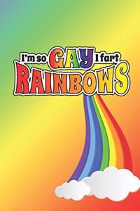 Im So Gay, I Fart Rainbows