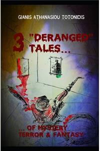 3 DERANGED TALES of MYSTERY, TERROR & FANTASY