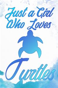 Just a Girl Who Loves Turtles